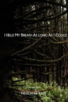 Offerta Lampo I Held My Breath as Long as I Could by Kristopher Kelly